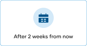 After 2 weeks from now